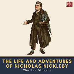 Icon image The Life and Adventures of Nicholas Nickleby (The Novels of Charles Dickens)