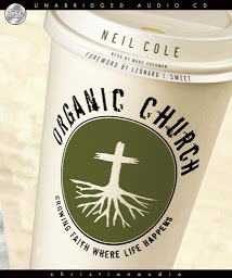 Icon image Organic Church: Growing faith where life happens