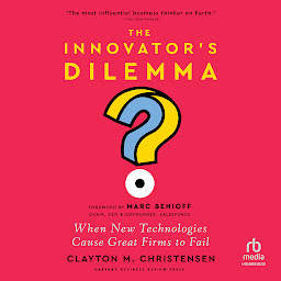 Icon image The Innovator's Dilemma, with a New Foreword: When New Technologies Cause Great Firms to Fail
