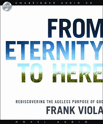 Ikonbilde From Eternity to Here: Rediscovering the Ageless Purpose of God