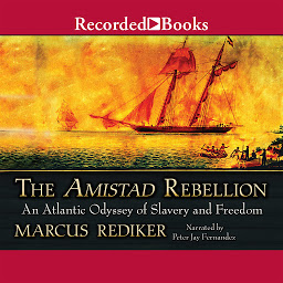 Icon image The Amistad Rebellion: An Atlantic Odyssey of Slavery and Freedom