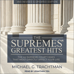 Icon image The Supremes' Greatest Hits, 2nd Revised & Updated Edition: The 44 Supreme Court Cases That Most Directly Affect Your Life