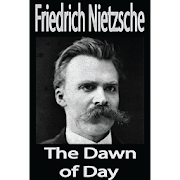 The Dawn of Day or Daybreak  Friedrich Nietzsche