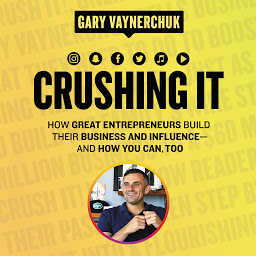 Simge resmi Crushing It!: How Great Entrepreneurs Build Their Business and Influence-and How You Can, Too