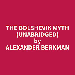 Icon image The Bolshevik Myth (Unabridged): optional