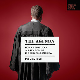 Icon image The Agenda: How a Republican Supreme Court is Reshaping America