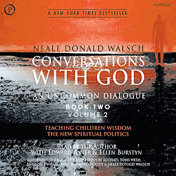 Icon image Conversations with God: An Uncommon Dialogue: Teaching Children Wisdom; The New Spiritual Politics