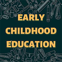 EARLY CHILDHOOD EDUCATION - Guide and Knowledge