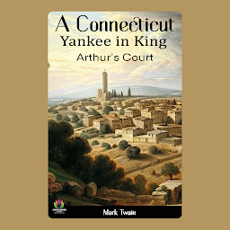 Icon image A Connecticut Yankee in King Arthur's Court: A Connecticut Yankee in King Arthur's Court: Mark Twain's Time-Traveling Adventure in Camelot – Audiobook