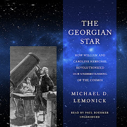 Icon image The Georgian Star: How William and Caroline Herschel Revolutionized Our Understanding of the Cosmos
