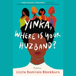 Icon image Yinka, Where Is Your Huzband?: A Novel