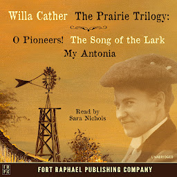 Icon image Willa Cather's Prairie Trilogy - O Pioneers! - The Song of the Lark - My Antonia - Unabridged