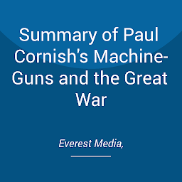 Obraz ikony: Summary of Paul Cornish's Machine-Guns and the Great War