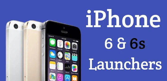 Launchers For iPhone 6 & 6s