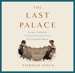 Icon image The Last Palace: Europe's Turbulent Century in Five Lives and One Legendary House