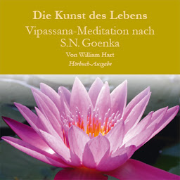 Obraz ikony: Die Kunst des Lebens: Vipassana Meditation nach S.N. Goenka