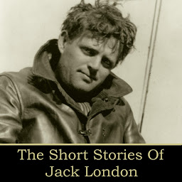 Icon image Jack London: The Short Stories: The Law of Life; The White Silence; In a Far Country; An Odyssey of the North