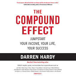 Symbolbild für The Compound Effect: Jumpstart Your Income, Your Life, Your Success