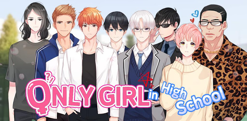 Only Girl in High School ?! - Otome Dating Sim