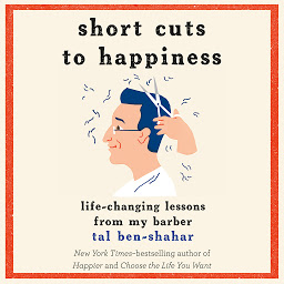 Icon image Short Cuts to Happiness: Life-Changing Lessons from My Barber