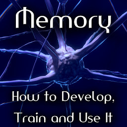 Icon image Memory - How to Develop, Train and Use It