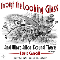 Icon image Through the Looking-Glass and What Alice Found There