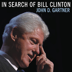 Icon image In Search of Bill Clinton: A Psychological Biography
