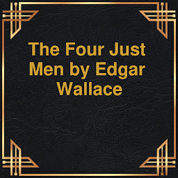Icon image The Four Just Men (Unabridged)