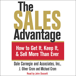 Symbolbild für The Sales Advantage: How to Get it, Keep it, and Sell More Than Ever