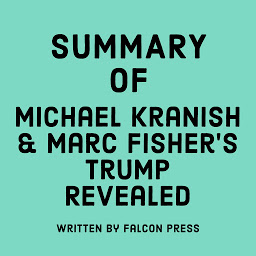 Icon image Summary of Michael Kranish & Marc Fisher's Trump Revealed