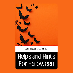 Icon image HELPS AND HINTS FOR HALLOWEEN: Popular Books by LAURA ROUNTREE SMITH : All times Bestseller Demanding Books
