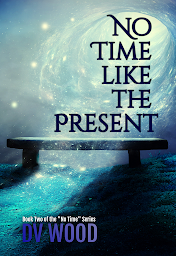 Icon image No Time Like The Present: Book Two of the "No Time" series