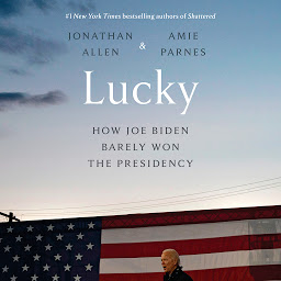 Icon image Lucky: How Joe Biden Barely Won the Presidency
