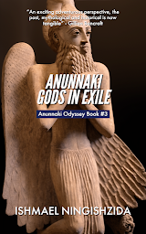 Icon image Anunnaki Gods in Exile: Decoding the Mythology of our Spiritual Origins in Mesopotamia