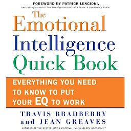 Icon image The Emotional Intelligence Quick Book: Everything You Need to Know to Put Your EQ to Work