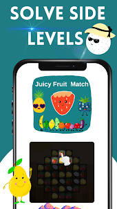 Juicy Fruit  Match