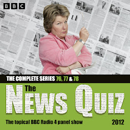 Icon image The News Quiz 2012: Series 76, 77 and 78 of the topical BBC Radio 4 comedy panel show