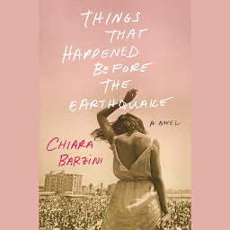 Obraz ikony: Things That Happened Before the Earthquake: A Novel