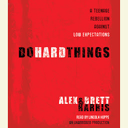 Icon image Do Hard Things: A Teenage Rebellion Against Low Expectations