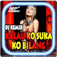 DJ Kalau Ko Suka Ko Bilang Remix Offline