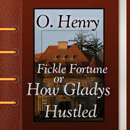 Icon image Fickle Fortune, or How Gladys Hustled
