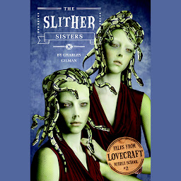 Icon image Tales from Lovecraft Middle School #2: The Slither Sisters