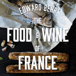 Icon image The Food and Wine of France: Eating and Drinking from Champagne to Provence