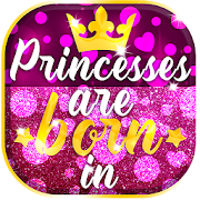 Real Princesses Are Born In - Cute Lock Screen