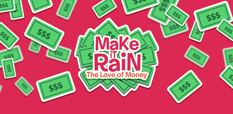Make It Rain The Love of Money