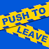 Push To Leave