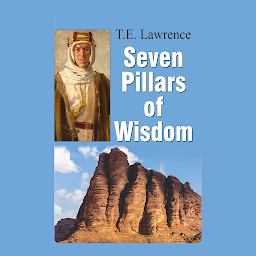 Icon image Seven Pillars of Wisdom: Seven Pillars of Wisdom: T.E. Lawrence Chronicles Adventures and Insights – Audiobook