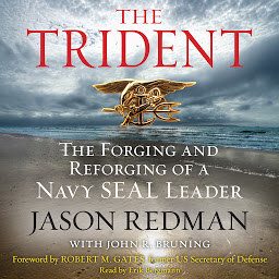 Symbolbild für The Trident: The Forging and Reforging of a Navy SEAL Leader