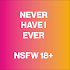 NEVER HAVE I EVER (NSFW 18+)1.0