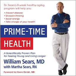 Icon image Prime-Time Health: A Scientifically Proven Plan for Feeling Young and Living Longer